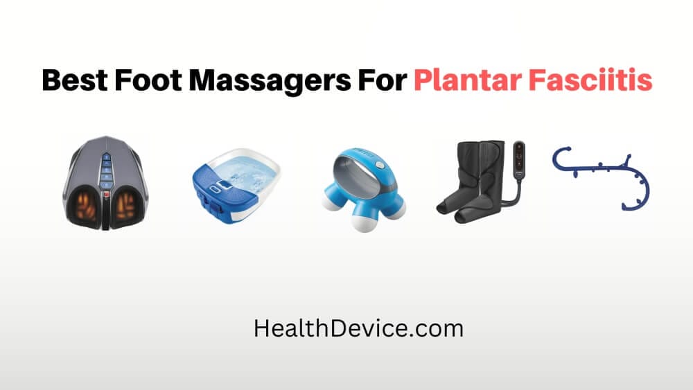 18 Best Foot Massagers For Plantar Fasciitis (2023)