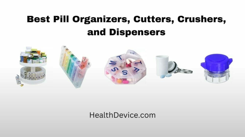 Best Pill Organizers, Cutters, Crushers - Dispensers -Healthdevice.com